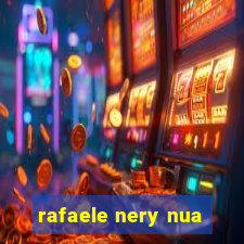 rafaele nery nua